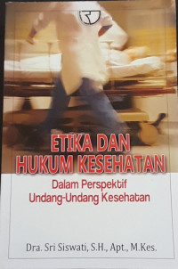 Image of ETIKA DAN HUKUM KESEHATAN. Dalam Perspektif Undang - Undag Kesehatan.