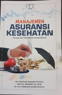 Image of MANAJEMEN ASURANSI KESEHATAN. Konsep dan Pendekatan Komprehensif.