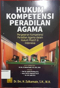 Image of HUKUM KOMPETENSI PERADILAN AGAMA. Pergeseran Kompetensi Peradilan Agama dalam Hukum Positif di Indonesia.