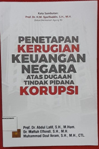 Image of PENETAPAN KERUGIAN KEUANGAN NEGARA ATAS DUGAAN TINDAK PIDANA KORUPSI.