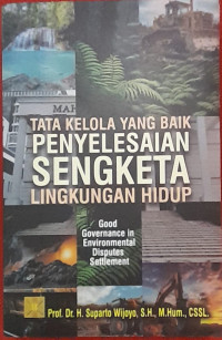 Image of TATA KELOLA YANG BAIK PENYELESAIAN SENGKETA LINKUNGAN HIDUP.