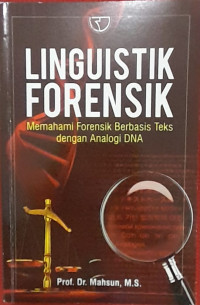Image of LINGUISTIK FORENSIK MEMAHAMI FORENSIK BERBASIS TEKS DENGAN ANALOGI DNA.
