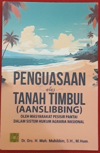 Image of PENGUASAAN ATAS TANAH TIMBUL (AANSLIBBING) OLEH MASYARAKAT PESISIR PANTAI DALAM SISTEM HUKUM AGRARIA NASIONAL.