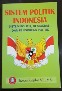 Image of SISTEM POLITIK INDONESIA. SISTEM POLITIK, DEMOKRASI DAN PENDIDIKAN POLITIK.